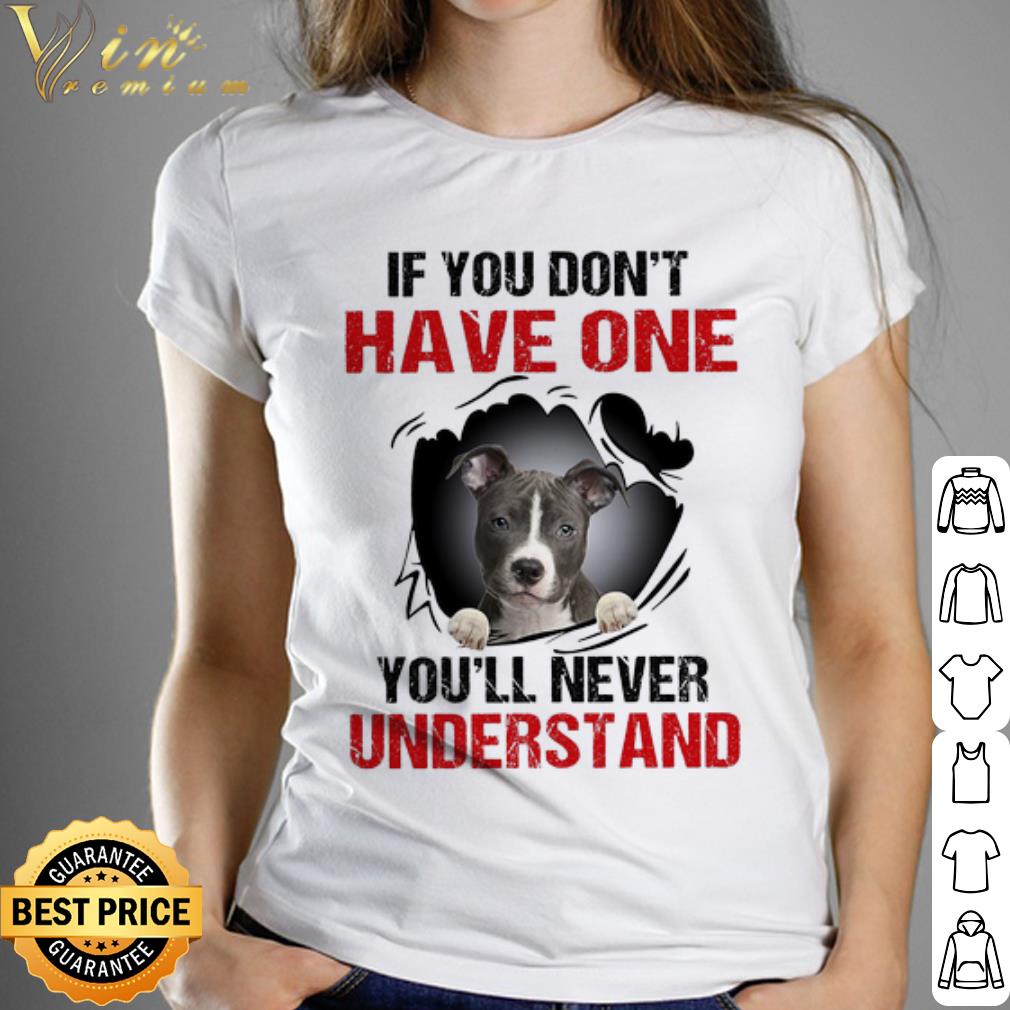 American pitbull terrier puppy if you don't have one you'll never understand shirt