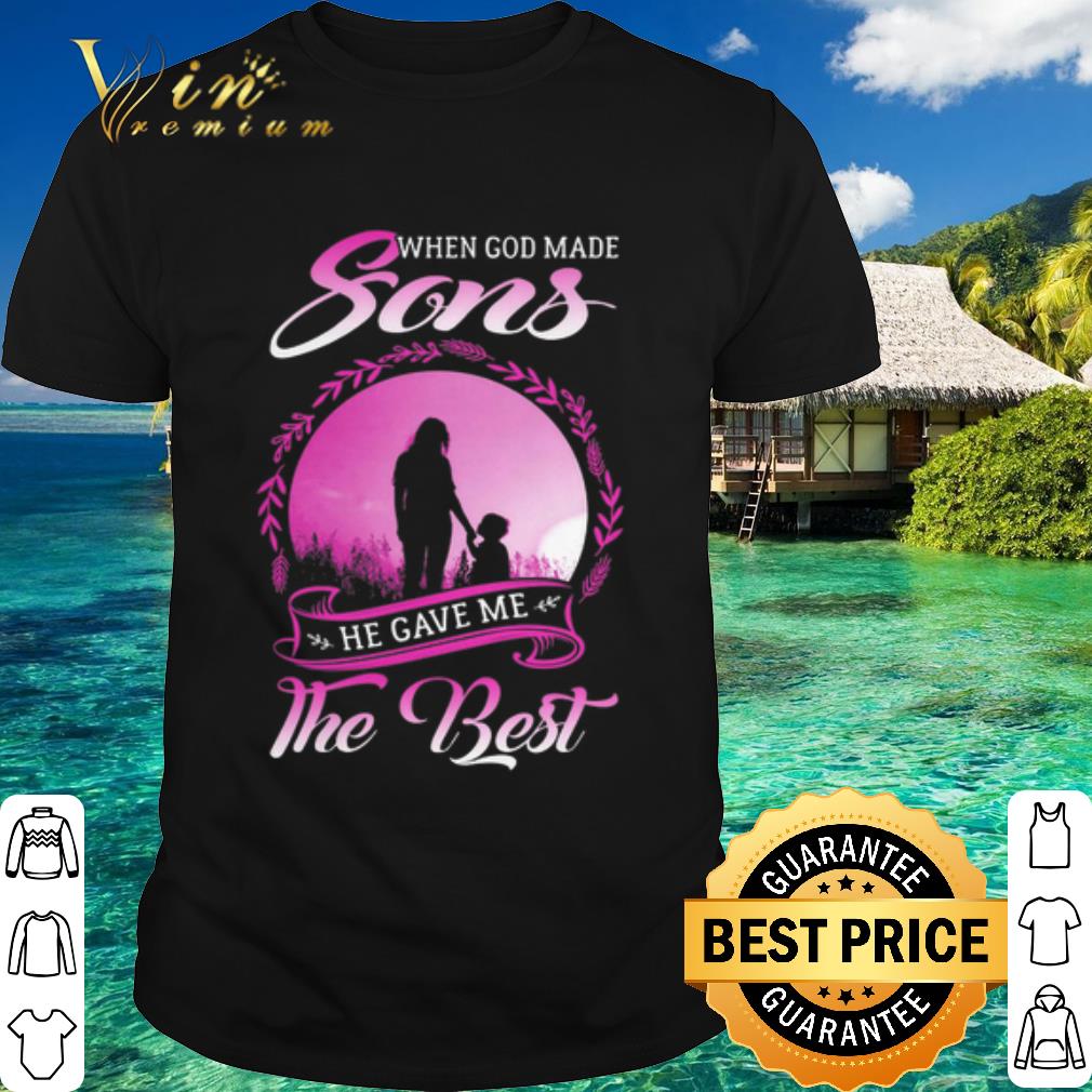 Official Mother when god made Sons he gave me the best shirt