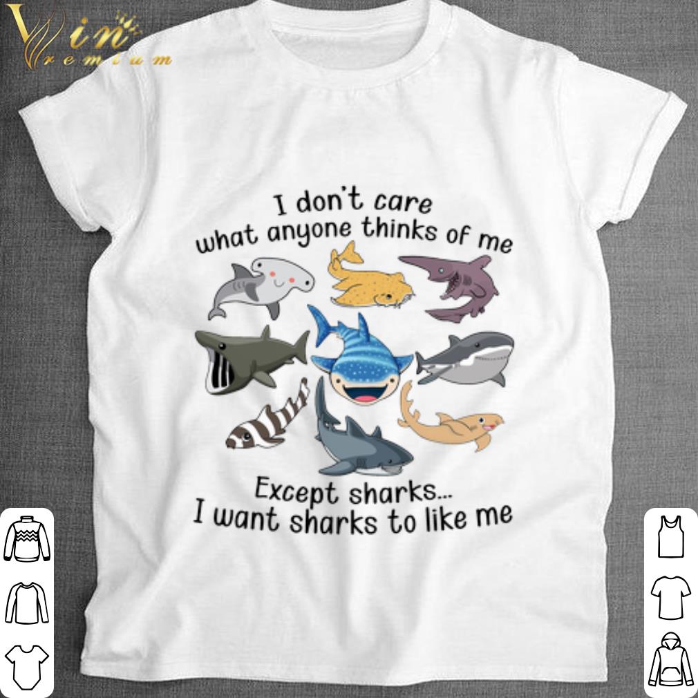 Official Shark I don't care what anyone thinks of me except sharks shirt