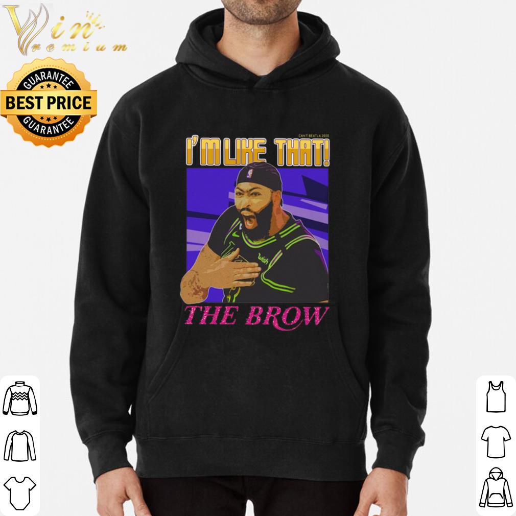 b2163095 anthony davis i m like that the brow shirt 4 - Anthony Davis I’m like that the brow shirt