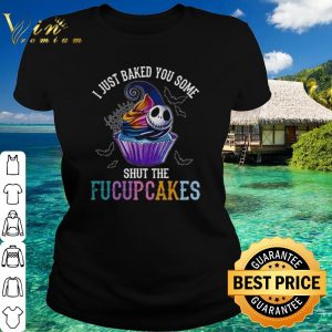 Top Jack Skellington I just baked you some shut the Fucupcakes shirt