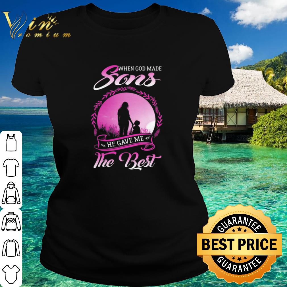 Official Mother when god made Sons he gave me the best shirt