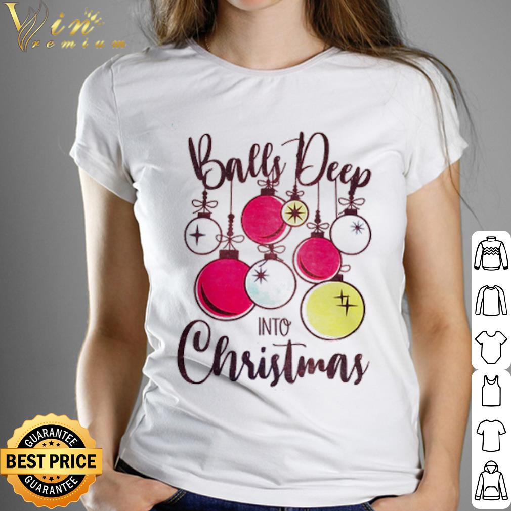 Balls deep into Christmas shirt