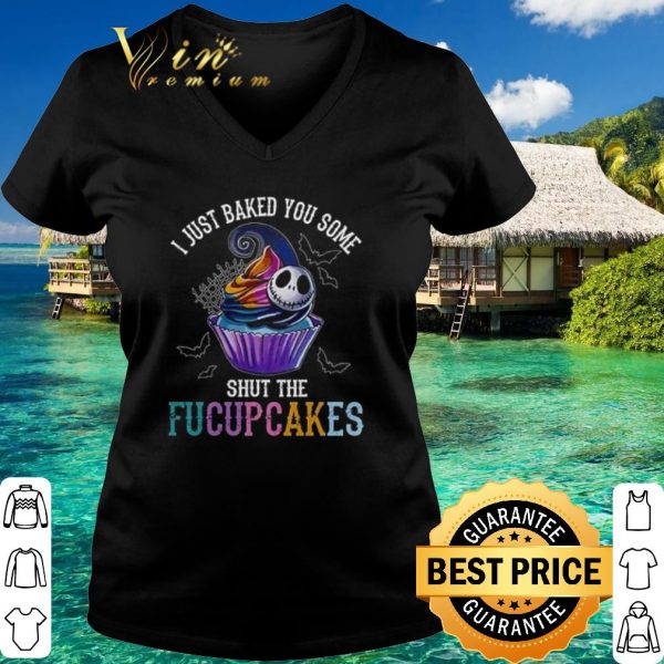 Top Jack Skellington I just baked you some shut the Fucupcakes shirt