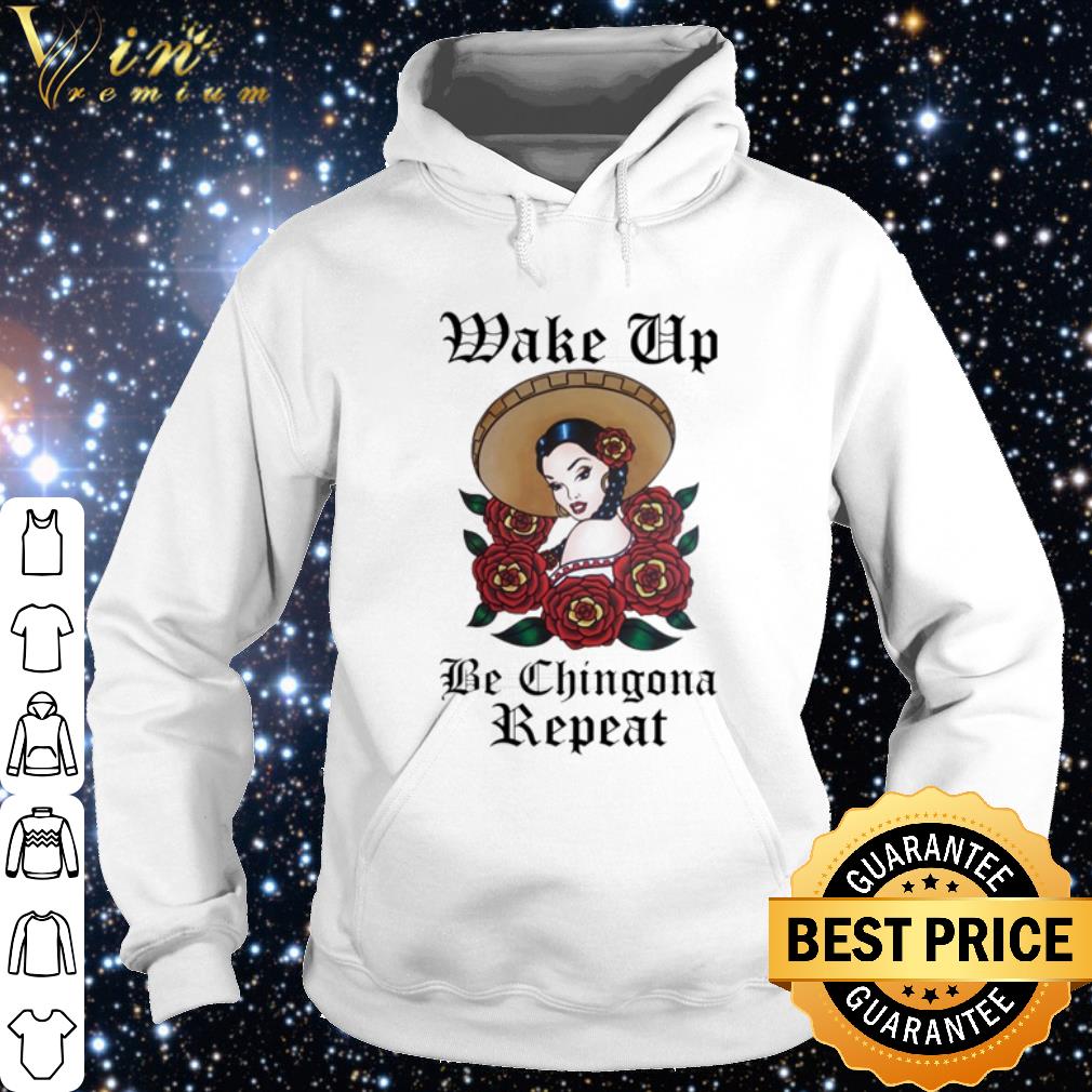 Best Wake up be chingona repeat shirt be404a82 best wake up be chingona repeat shirt 4 - Best Wake up be chingona repeat shirt