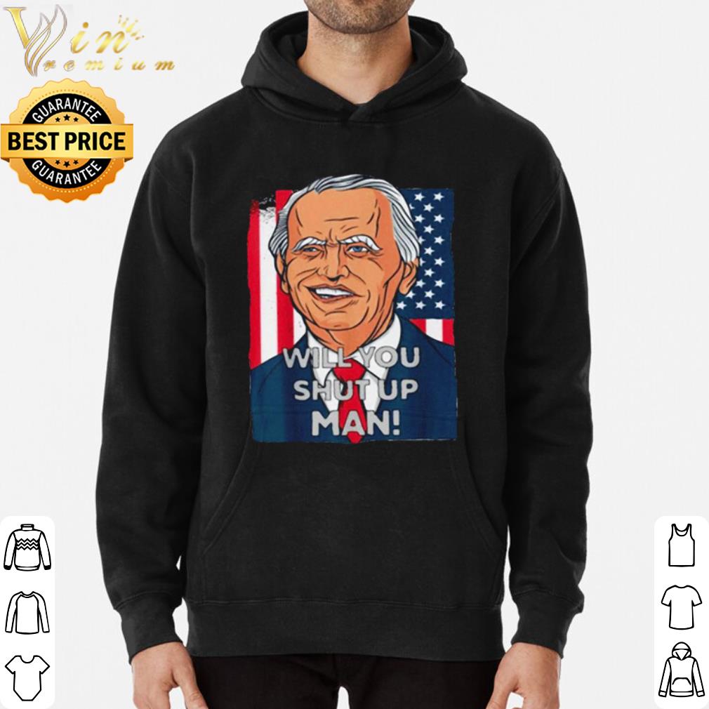 c4729f90 biden harris will you just shut up man shirt 4 - Biden Harris will you just shut up man shirt
