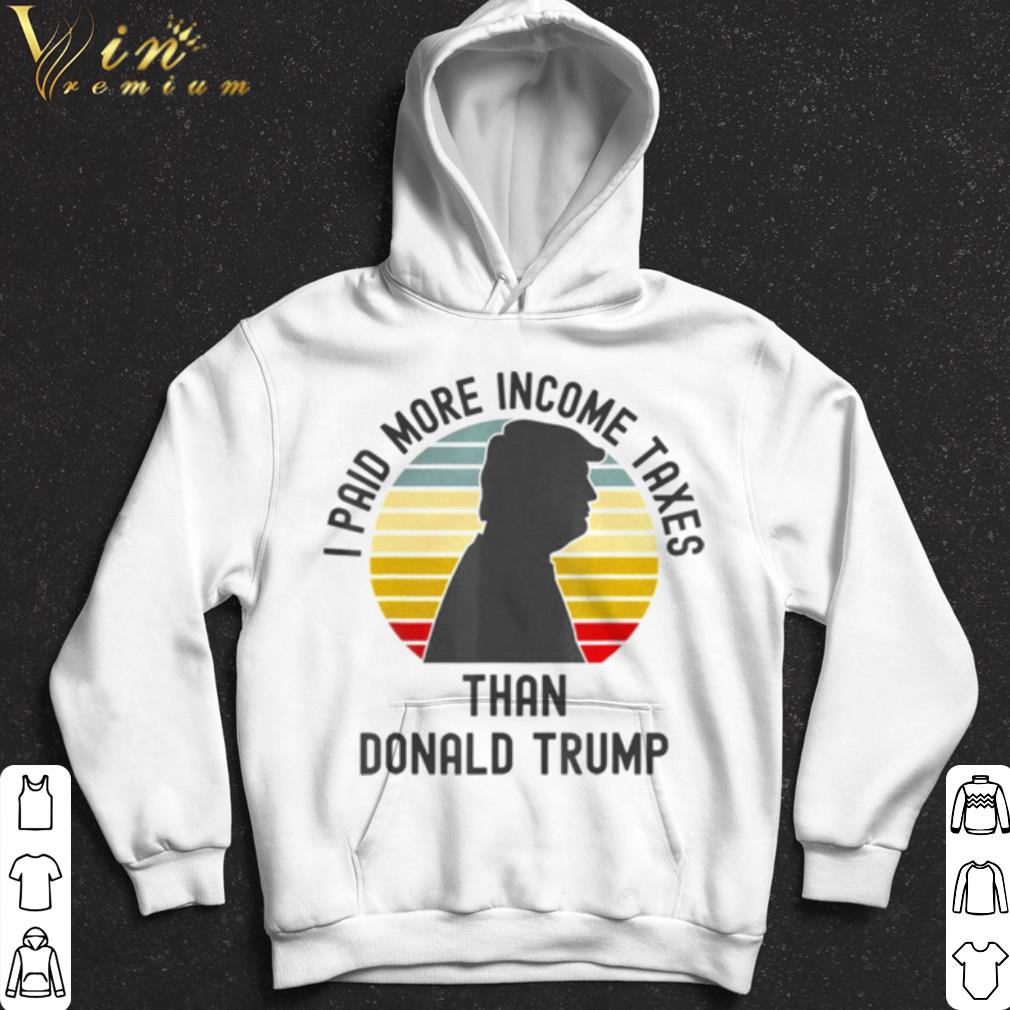 c657f259 i paid more income tax than donald trump shirt 4 - I Paid More Income Tax Than Donald Trump shirt