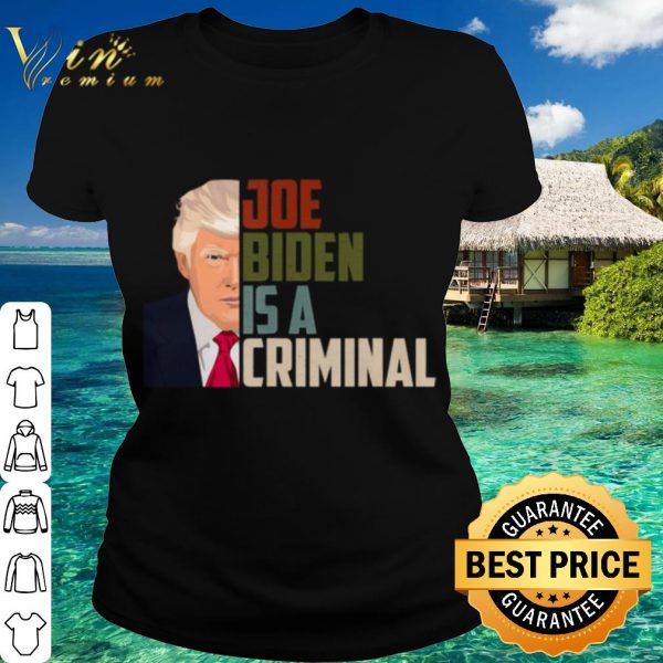Official Donald Trump Joe Biden is A Criminal shirt