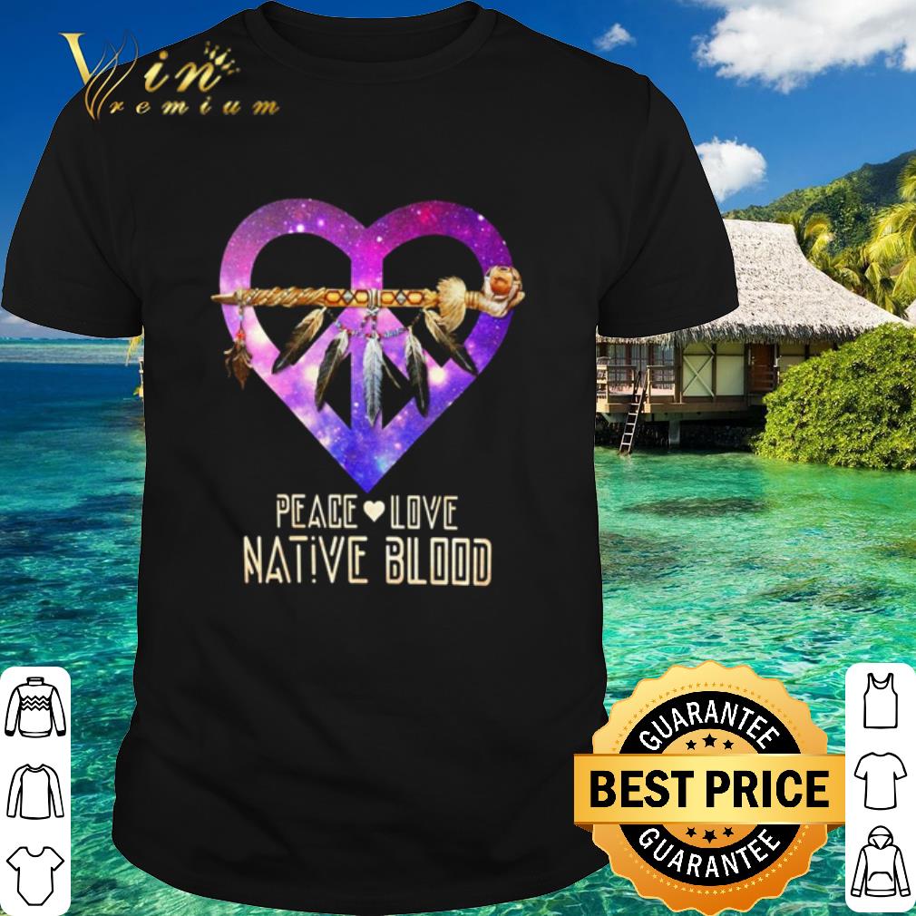 Top Heart Peace love native blood shirt
