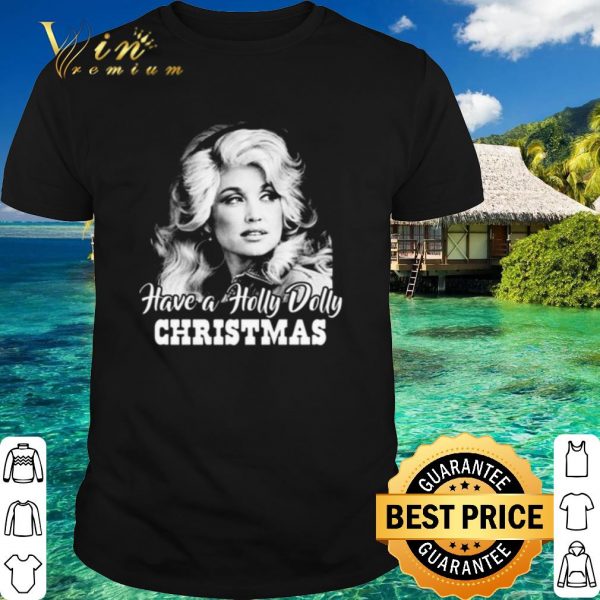Official Dolly Parton have a holly dolly Christmas shirt