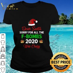 Original Dear Santa Sorry For All The F-Bombs 2020 Was Crazy Hat Christmas shirt 1