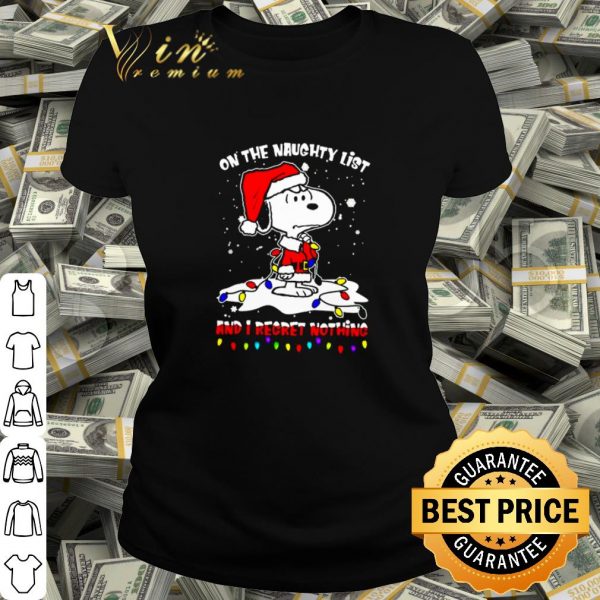 Top Santa Snoopy on the naughty list and I regret nothing Christmas shirt