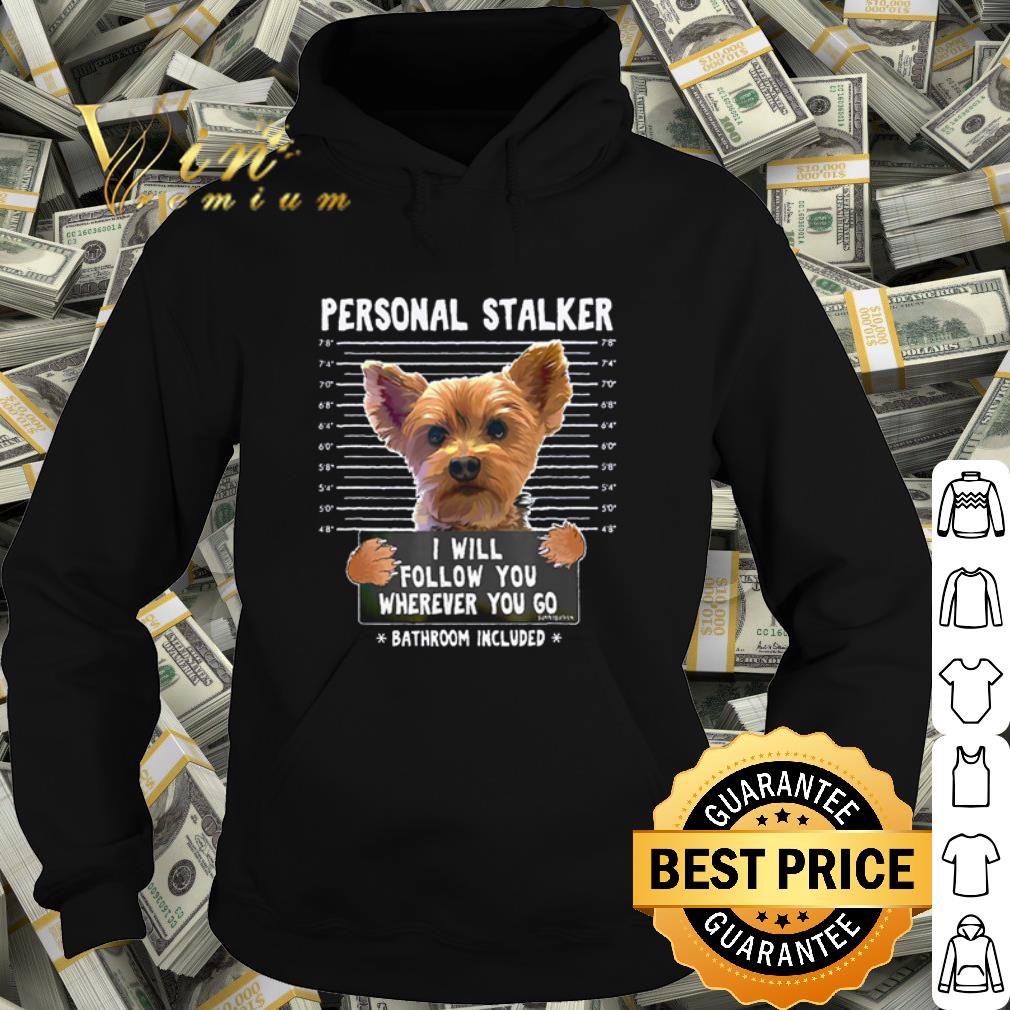 04ba5b98 official yorkshire personal stalker i will follow you wherever you go shirt 4 - Official Yorkshire personal stalker I will follow you wherever you go shirt