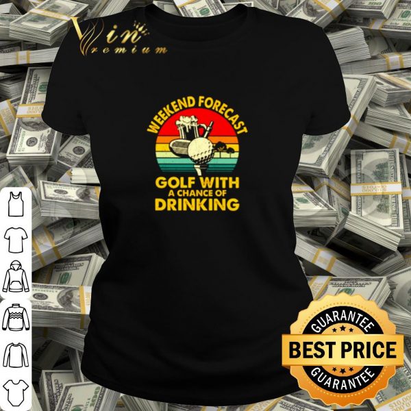 Pretty Weekend forecast golf with a chance of drinking vintage shirt