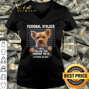 Official Yorkshire personal stalker I will follow you wherever you go shirt 2