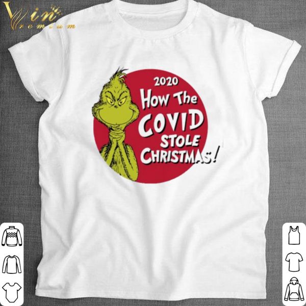Best Grinch 2020 how the Covid stole Christmas shirt