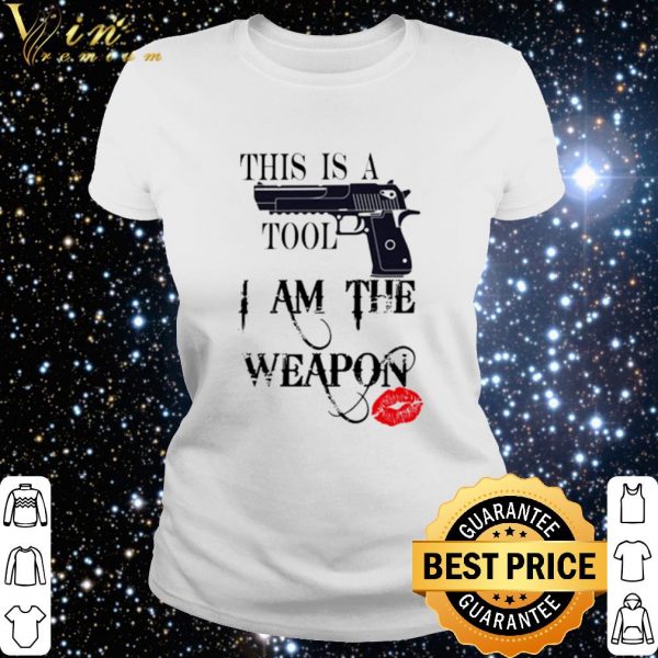 Cool Gun this is a tool I am the weapon shirt