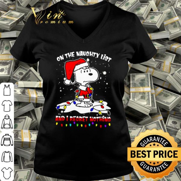 Top Santa Snoopy on the naughty list and I regret nothing Christmas shirt