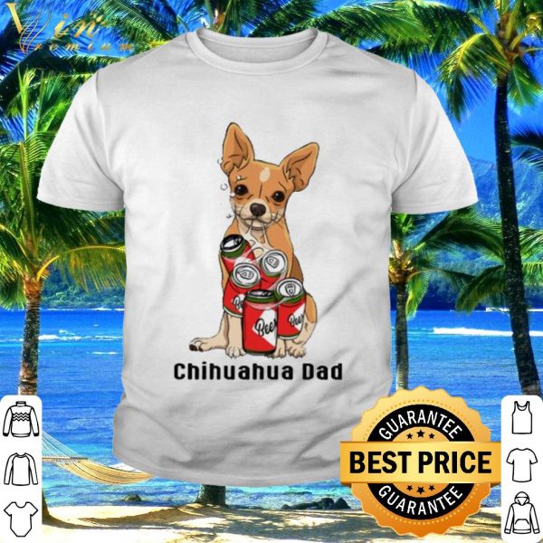 Cool Chihuahua Dad beer shirt