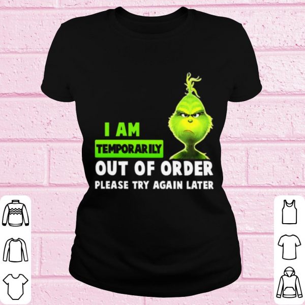 Top Grinch i am temporarily out of order please try again later shirt
