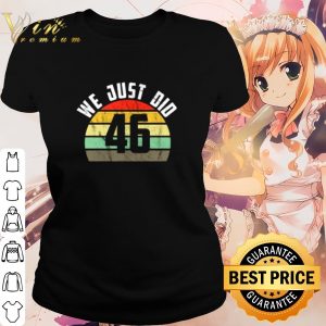 Best We just did 46 election vintage shirt 1
