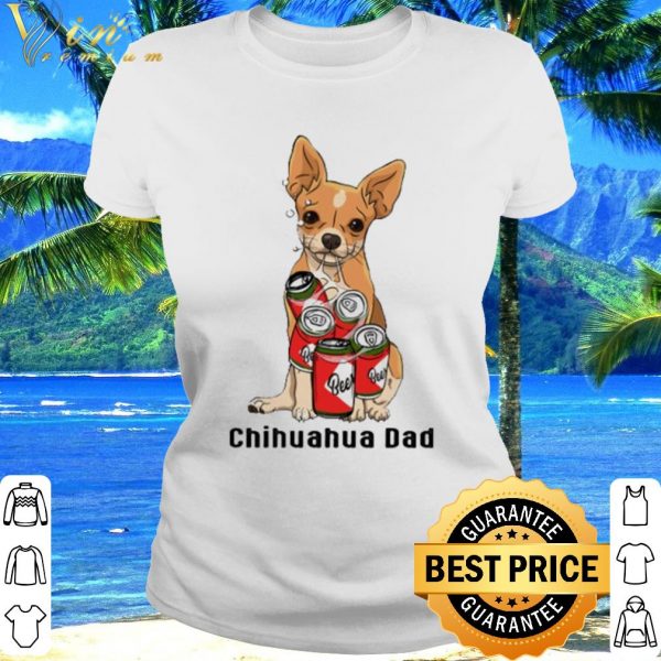 Cool Chihuahua Dad beer shirt