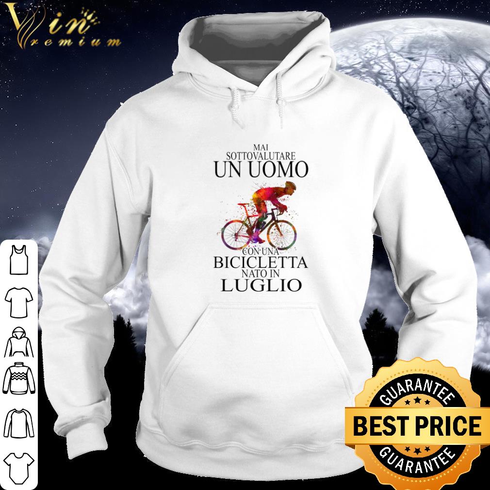 1a856f45 cool bicycle mai sottovalutare un uomo con una bicicletta nato in luglio shirt 4 - Cool Bicycle mai sottovalutare un uomo con una bicicletta nato in luglio shirt