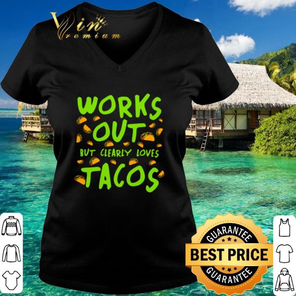 Official Works out but clearly loves Tacos shirt