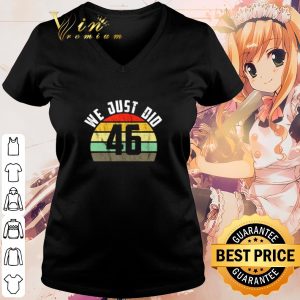 Best We just did 46 election vintage shirt 2