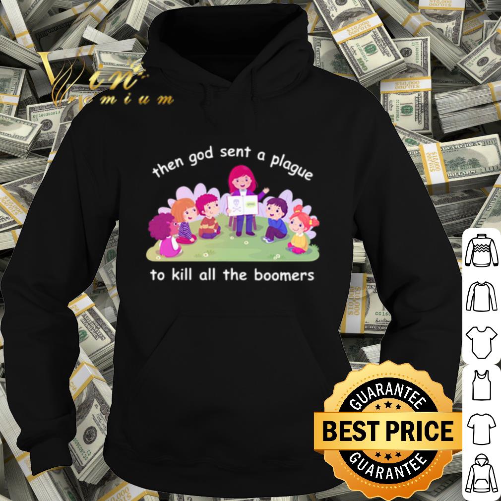 Official Then god sent a plague to kill all the boomers shirt 236e2793 official then god sent a plague to kill all the boomers shirt 4 - Official Then god sent a plague to kill all the boomers shirt