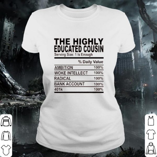 Cool The highly educated cousin serving size 1 is enough shirt