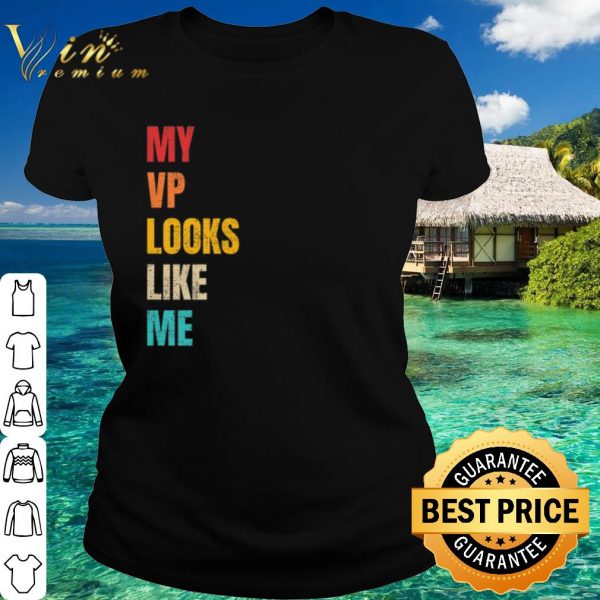 Best My VP Looks Like ME Retro Vintage shirt