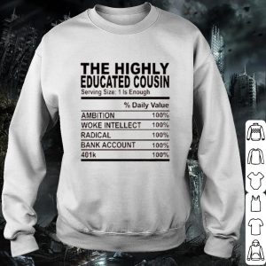 Cool The highly educated cousin serving size 1 is enough shirt 2