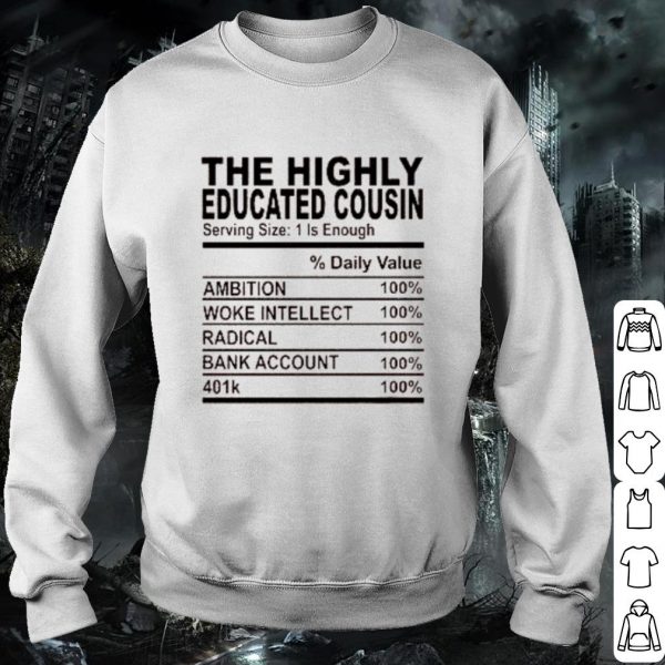 Cool The highly educated cousin serving size 1 is enough shirt