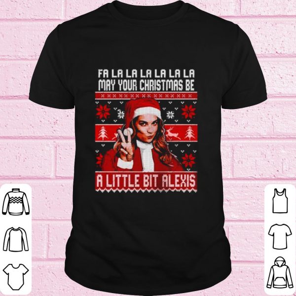 Best Alexis Rose fa la la la may your Christmas be a little bit Alexis shirt