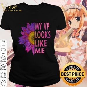 Top Sunflower My Vp Looks Like Me shirt 1