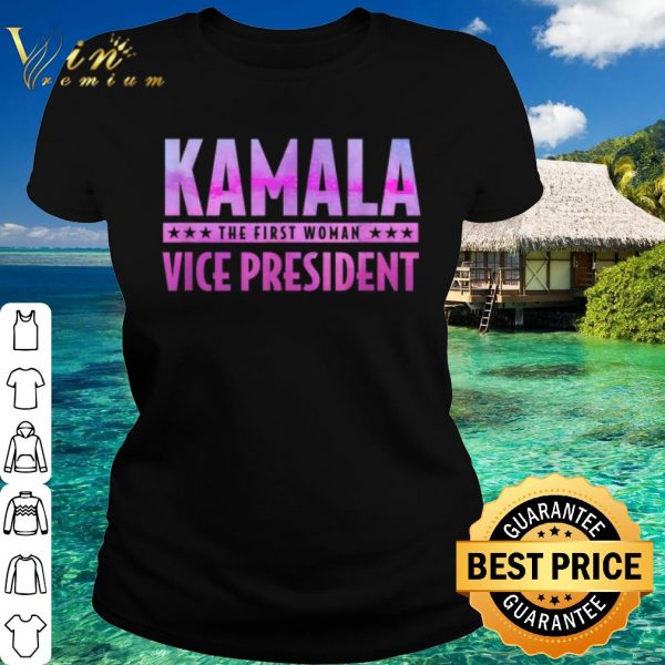 Nice Kamala Harris The First Woman Vice President shirt