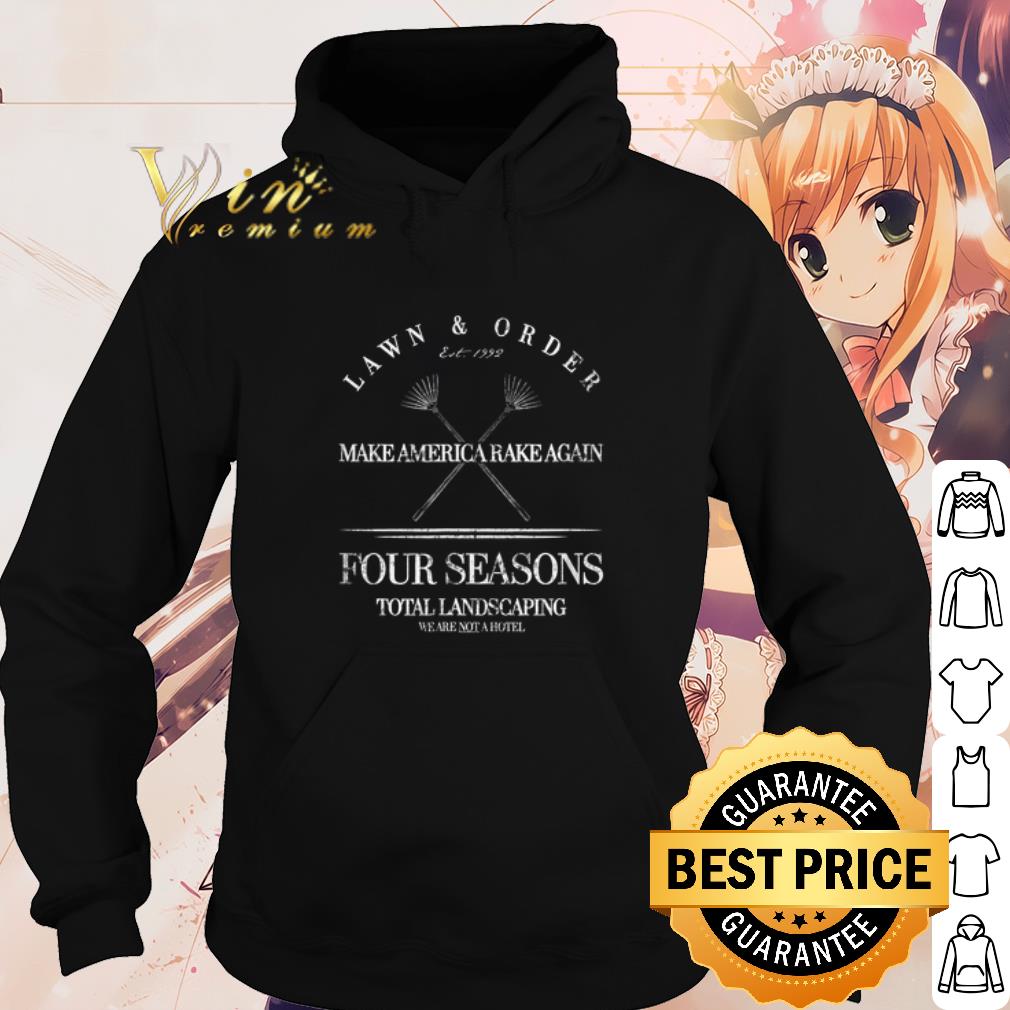 Cool Lawn & Order Make America Rake Again Four Seasons Total Landscaping shirt 30c51946 cool lawn order make america rake again four seasons total landscaping shirt 4 - Cool Lawn & Order Make America Rake Again Four Seasons Total Landscaping shirt
