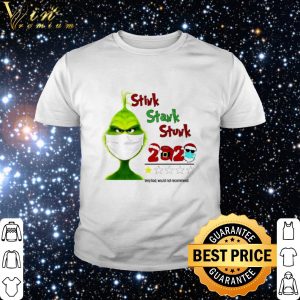 Top Grinch face mask stink stank stunk 2020 very bad shirt 1