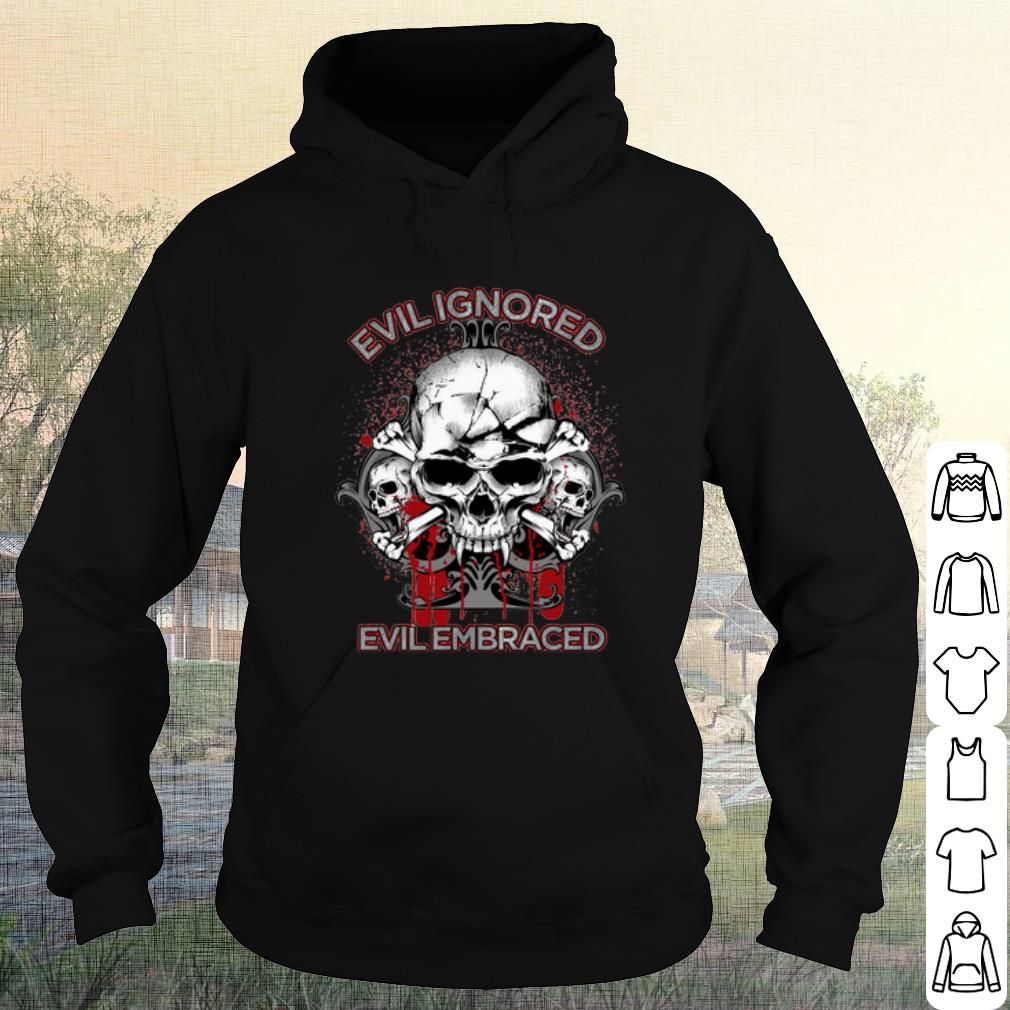 Pretty Evil Ignored Evil Embraced Skull shirt 3720525c pretty evil ignored evil embraced skull shirt 4 - Pretty Evil Ignored Evil Embraced Skull shirt