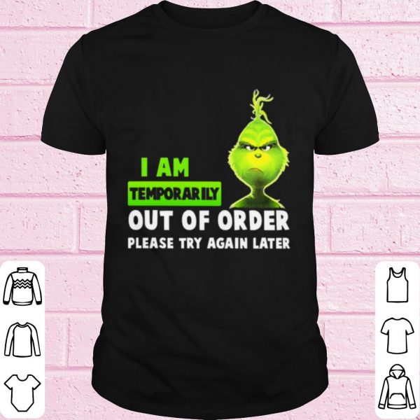 Top Grinch i am temporarily out of order please try again later shirt