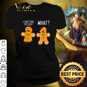 Pretty Gingerbread Men I can't feel my legs shirt 1