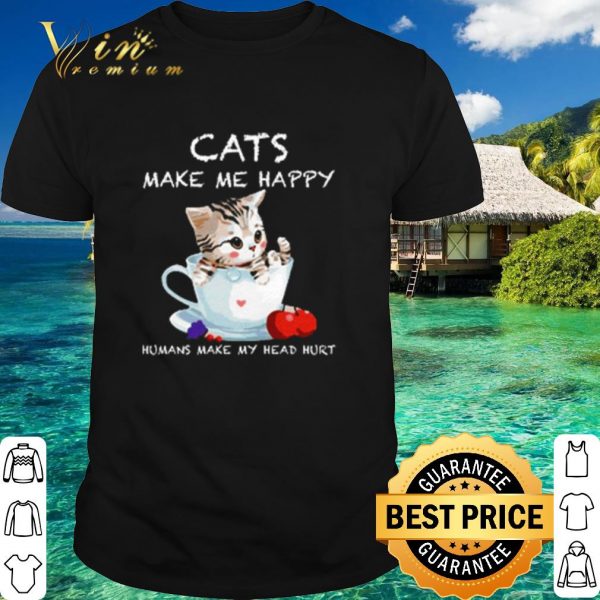 Official Cats make me happy humans make my head hurt shirt