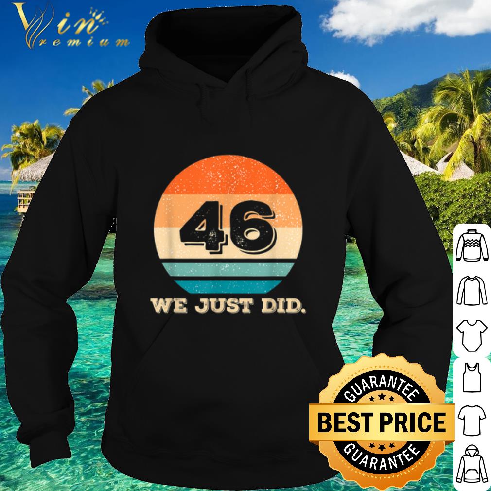 Premium Retro 46 We Just Did shirt 3e509fbc premium retro 46 we just did shirt 4 - Premium Retro 46 We Just Did shirt