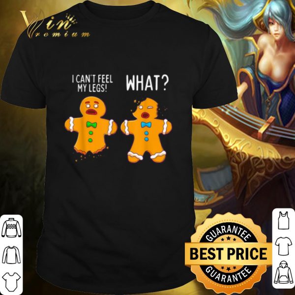 Pretty Gingerbread Men I can't feel my legs shirt
