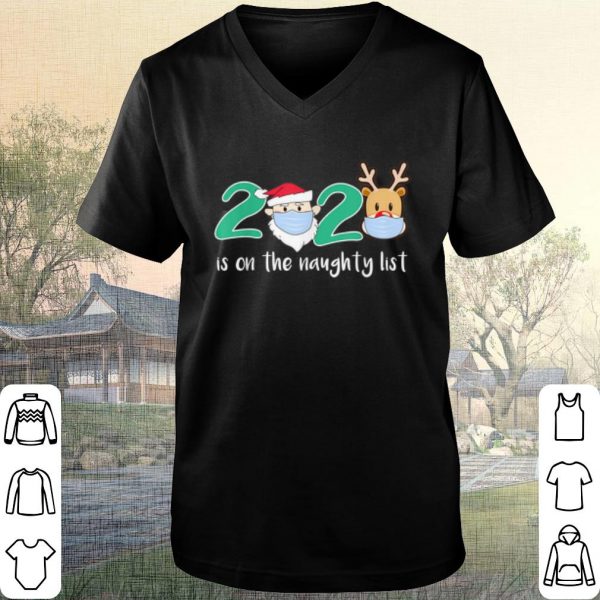 Original Santa Reindeer face mask 2020 Is On The Naughty List Christmas shirt
