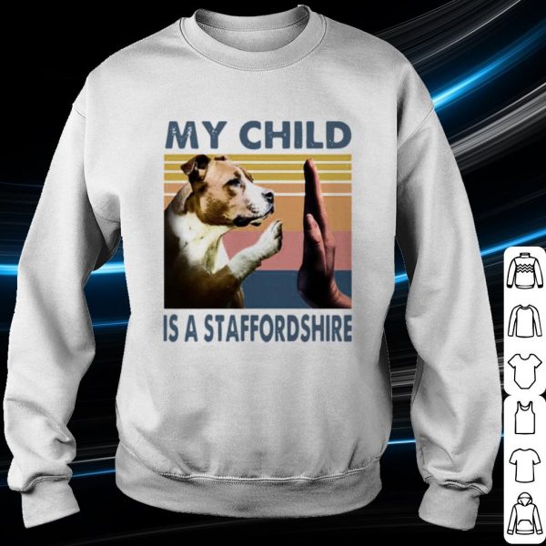 Original Staffordshire Bull Terrier My Child Is A Staffordshire Vintage shirt
