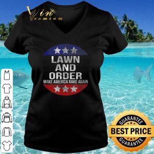Original Lawn and Order Make America Rake Again shirt 2