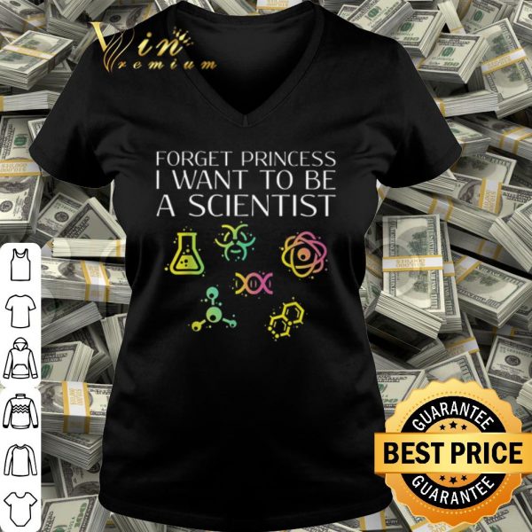 Pretty Forget Princess I Want To Be A Scientist shirt