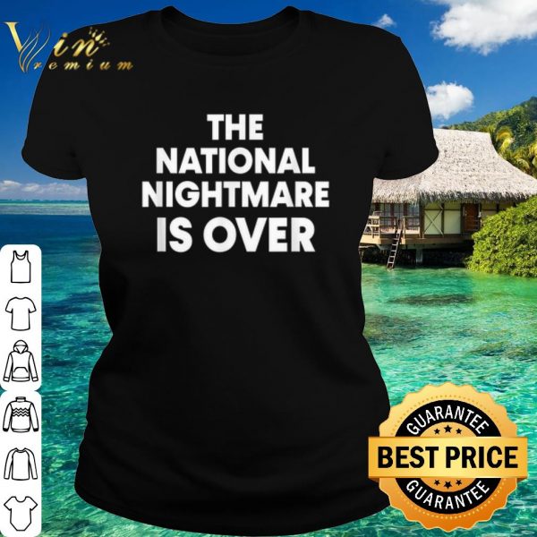 Top The National Nightmare is Over shirt